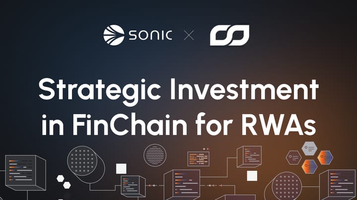 Sonic Labs Invests in FinChain to Accelerate RWAs on Sonic
